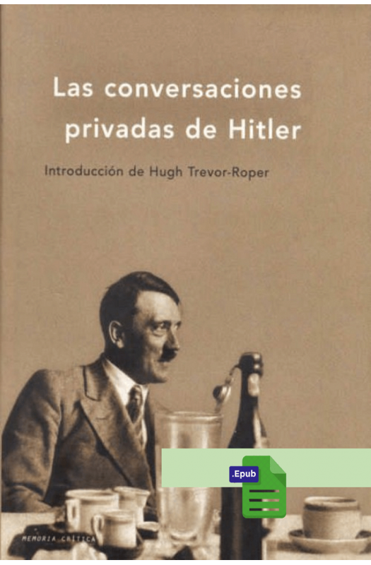 Las Conversaciones privadas de Hitler - Adolf Hitler